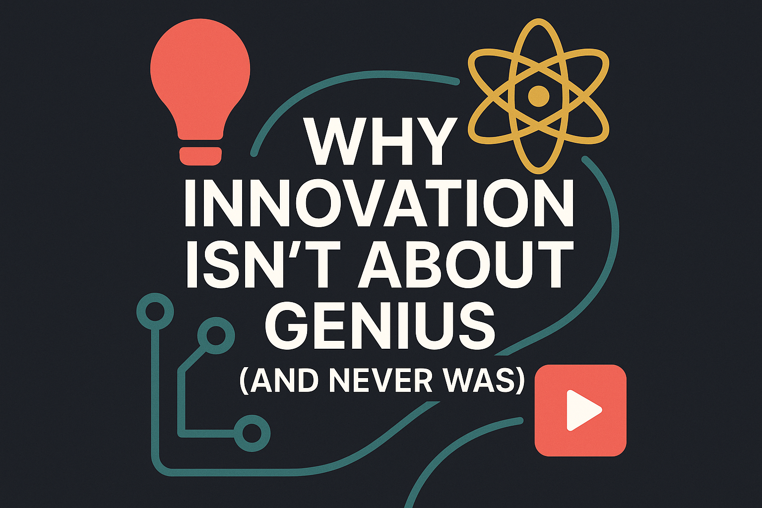 Why Innovation Isn't About Genius (And Never Was)